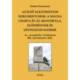 Az első alkotm&aacute;nyos dokumentumok: A Magna Charta &eacute;s az Aranybulla, előzm&eacute;nyek &eacute;s l&eacute;nyeges elemek - Somos Zsuzsanna