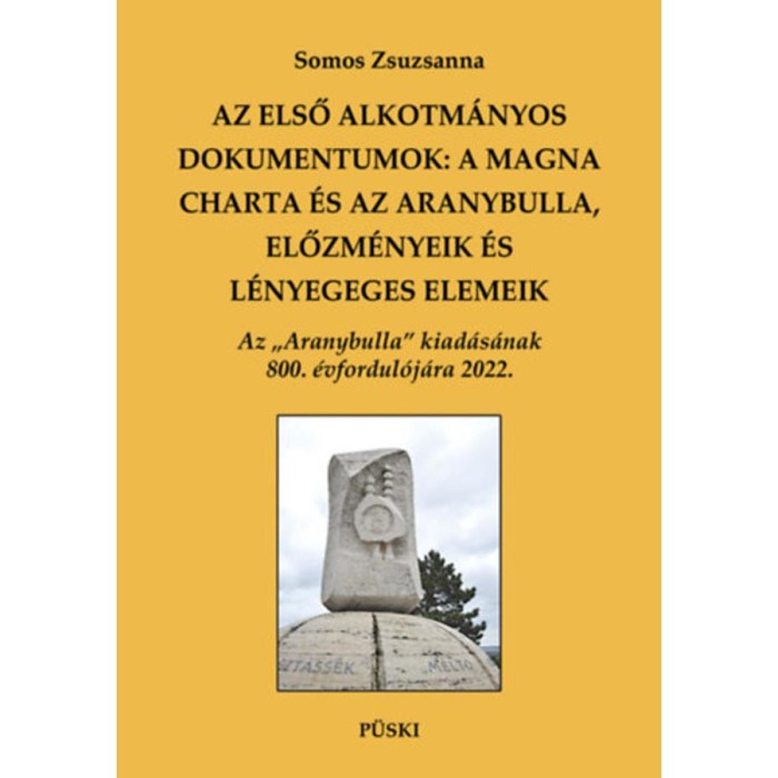 Az első alkotm&aacute;nyos dokumentumok: A Magna Charta &eacute;s az Aranybulla, előzm&eacute;nyek &eacute;s l&eacute;nyeges elemek - Somos Zsuzsanna