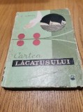 CARTEA LACATUSULUI - C. Iordan - Editura Tehnica, 1967, 338 p.