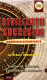 Civilizații succesive. Modelarea extraterestră. Vol. 1 Artefacte importante - Paperback brosat - Emilian M. Dobrescu, Edith Mihaela Dobrescu - Triumf