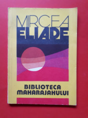 BIBLIOTECA MAHARAJAHULUI ? MIRCEA ELIADE foto