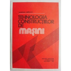 Tehnologia constructiilor de masini &ndash; Gherman Draghici