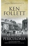 O avere periculoasa - Ken Follett