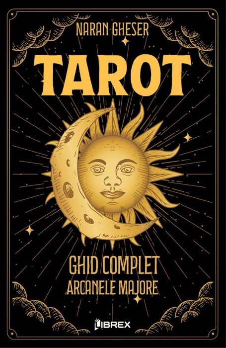 Naran Gheser - Tarot. Ghid complet. Arcanele majore