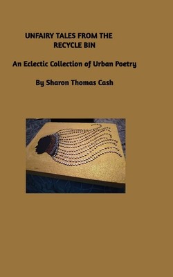 Unfairy Tales from the Recycle Bin: An Eclectic Collection of Urban Poetry foto