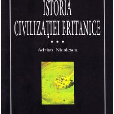 Istoria civilizatiei britanice Vol.3: Secolul al XVIII-lea: 1714-1837 - Adrian Nicolescu