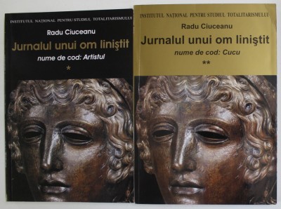 JURNALUL UNUI OM LINISTIT , NUME DE COD : ARTISTUL de RADU CIUCEANU , VOLUMELE I - II , 2005 - 2006 foto
