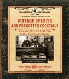 Vintage Spirits and Forgotten Cocktails: 100th Anniversary Prohibition Edition: From the Alamagoozlum to the Zombie and Beyond - 100 Rediscovered Reci