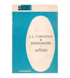 Ion Luca Caragiale - Momente si Schite - 113589