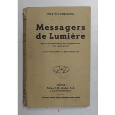 MESSAGERS DE LUMIERE par ERICH SCHEURMANN , EDITIE INTERBELICA , COTORUL CU DEFECT