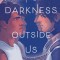 The Darkness Outside Us