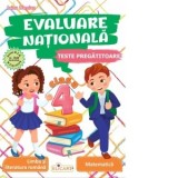 Evaluare nationala. Clasa a IV-a Teste pregatitoare. Limba si literatura romana. Matematica
