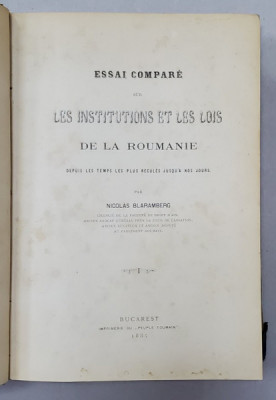 ESSAI COMPARE SUR LES INSTITUTIONS ET LES LOIS DE LA ROUMANIE par NICOLAS BLARAMBERG - BUCURESTI, 1885 foto
