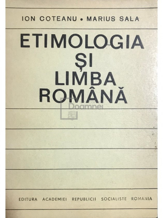 Ion Coteanu - Etimologia și limba rom&acirc;nă (editia 1987)