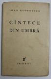 CANTECE DIN UMBRA de IOAN GEORGESCU , 1934