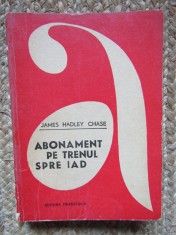 James Hadley Chase - Abonament pe trenul spre iad foto