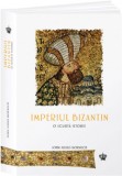 Imperiul Bizantin O scurta istorie - de John Julius Norwich