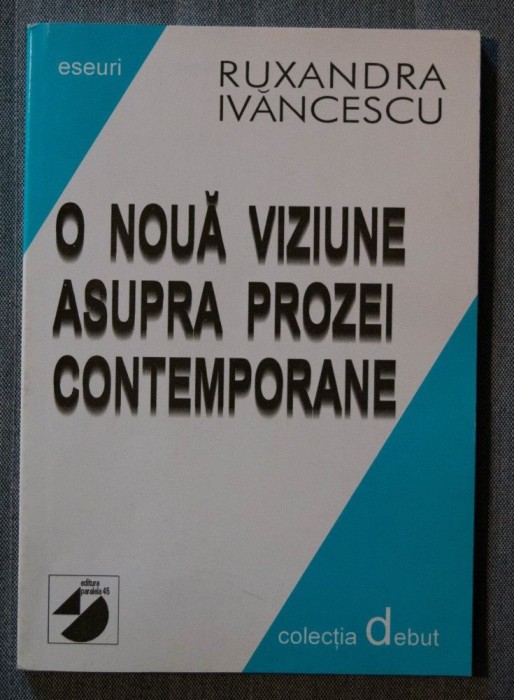 Ruxandra Ivăncescu - O nouă viziune asupra prozei contemporane