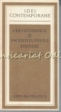 Certitudinile si Incertitudinile Stiintei - Louis de Broglie, Editura Politica, 1980, 299 pagini