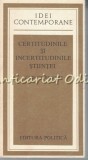 Cumpara ieftin Certitudinile Si Incertitudinile Stiintei - Louis De Broglie