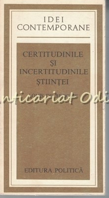 Certitudinile Si Incertitudinile Stiintei - Louis De Broglie foto