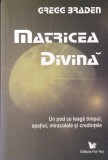 Gregg Braden - Matricea Divina. Un pod ce leaga timpul, spatiul, miracolele si, For You