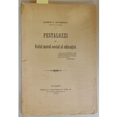 PESTALOZZI SI ROLUL MORAL - SOCIAL AL EDUCATIEI de GEORGE G. ANTONESCU , 1908 , DEDICATIE *