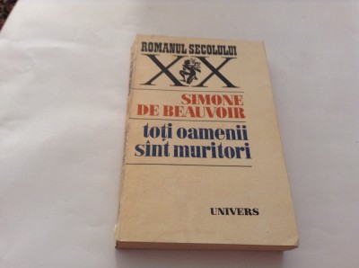 Toti Oamenii Sunt Muritori - Simone De Beauvoir,RF10/1 foto