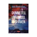 Cumpara ieftin Dumnezeu, universul si viata, Gelu Bourceanu, Polirom