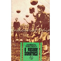 O Pasiune Statornica - Laurentiu Dumitrescu