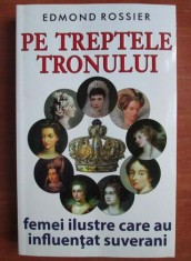 Edmond Rossier,Pe treptele tronului. Femei ilustre care au influentat suverani foto