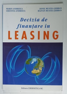 DECIZIA DE FINANTARE IN LEASING de MARIN ANDREICA ...RAZVAN MUSTEA - SERBAN , 2003 foto