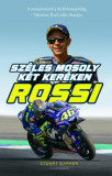 Rossi - Sz&eacute;les mosoly k&eacute;t ker&eacute;ken - A minimot&oacute;t&oacute;l a kir&aacute;lykateg&oacute;ri&aacute;ig - Valentino Rossi teljes &eacute;letrajza - Stuart Barker