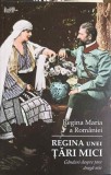 REGINA UNEI TARI MICI. GANDURI DESPRE TARA DRAGA MIE-REGINA MARIA A ROMANIEI-252093