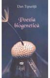 Poezia biogenetica - Dan Tipurita
