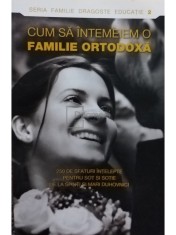 Adrian Tanasescu-Vlas (trad.) - Cum sa intemeiem o familie ortodoxa (Editia: 2007) foto