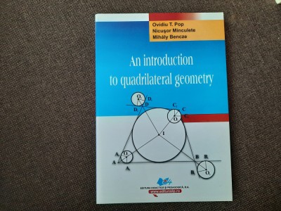 INTRODUCERE IN GEOMETRIA PATRULATERULUI AN INTRODUCTION TO QUADRILATERAL GEOMETR foto