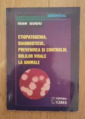 Etiopatogenia, Diagnosticul, Prevenirea Si Controlul Bolilor Virale La Animale foto