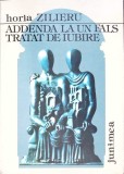 ADDENDA LA UN FALS TRATAT DE IUBIRE (CONTINE DEDICATIA SI AUTOGRAFUL AUTORULUI)-HORIA ZILIERU-271897