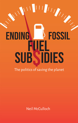Ending Fossil Fuel Subsidies: The Politics of Saving the Planet foto