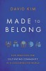 Made to Belong: Five Practices for Cultivating Community in a Disconnected World