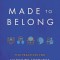 Made to Belong: Five Practices for Cultivating Community in a Disconnected World