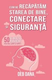 Cum ne recapatam starea de bine, conectare, siguranta | 50 exercitii | Deb Dana | Carti Dezvoltare Personala | Paperback