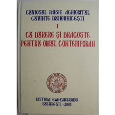 Cuvinte duhovnicesti I. Cu durere si dragoste pentru omul contemporan &ndash; Cuviosul Paisie Aghioritul