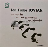 Eu scriu ca sa generez existenta - 2022 - Ion Tudor Iovian (AR48), Junimea