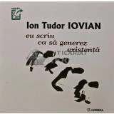Eu scriu ca sa generez existenta - 2022 - Ion Tudor Iovian (AR48)