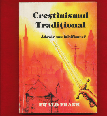 Ewald Frank &amp;quot;Crestinismul traditional. Adevar sau falsificare?&amp;quot; foto