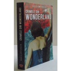 CRIMELE DIN WONDERLAND , 2007 Autor: ERICA SPINDLER