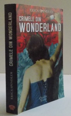 CRIMELE DIN WONDERLAND , 2007 Autor: ERICA SPINDLER foto
