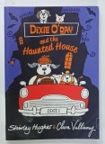 DIXIE O &#039; DAY and the HAUNTED HOUSE by SHIRLEY HUGHES , illustrated by CLARA VULLIAMY , 2015 , PREZINTA URME DE UZURA